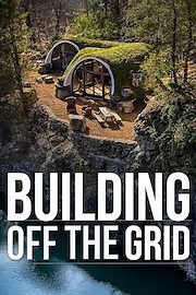Watch Building Off the Grid Season 11 Episode 5 - Alabama Arch House