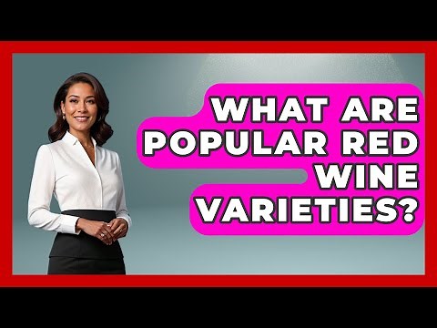 What Are Popular Red Wine Varieties? | Fine Wine Facts