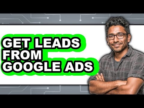 How to Get Leads from Google Ads (full Guide)