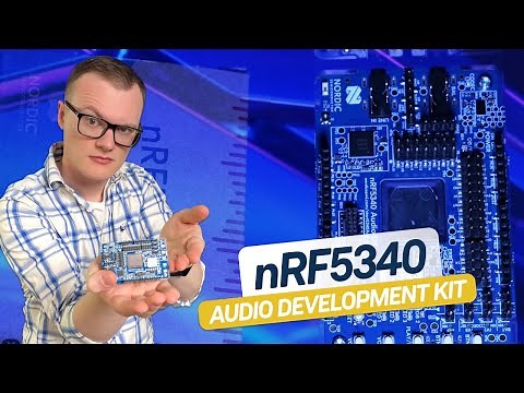 The Future of Audio is Here, and It's Called the nRF5340 Audio DK