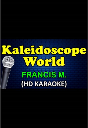 Kaleidoscope World by Francis M - Lyrics & Karaoke