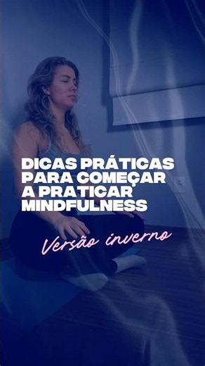 Dicas para praticar meditação mindfulness - iniciantes