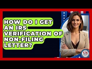 How Do I Get An IRS Verification Of Non-Filing Letter? - US Citizenship Immigration Guide
