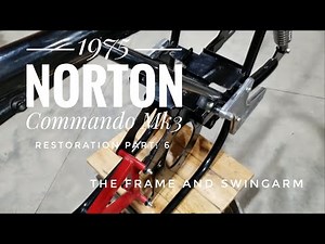 1975 Norton Commando Mk3 restoration Part 6, The frame and swing arm