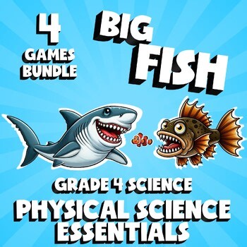 4 BIG FISH Science Games - Physical Science Essentials - Grade 4 No Prep Review
