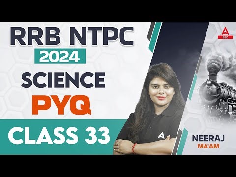RRB NTPC 2024 Science | SCIENCE PYQs For NTPC 2024 | Class 33 | By Neeraj Ma'am