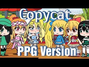 •Copycat• (PPG × RRB) Gacha Life Music Video