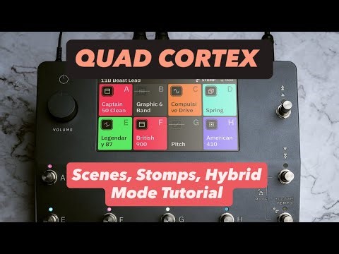Quad Cortex - Scenes, Stomps, & Hybrid Mode tutorial
