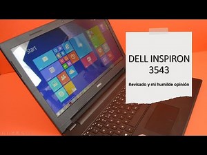 DELL INSPIRON 3543 revisado y mi humilde opinión.