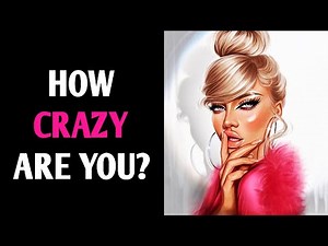 HOW CRAZY ARE YOU? Personality Test Quiz - 1 Million Tests