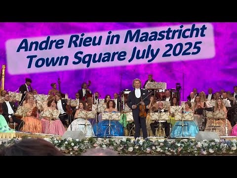 ANDRE RIEU CONCERT LIVE JULY 13 2025 MAASTRICHT TOWN SQUARE NETHERLANDS | LETS GO TRAVEL TIPS