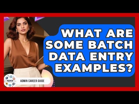 What Are Some Batch Data Entry Examples? - Admin Career Guide