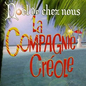 La Compagnie Créole - Noël De Chez Nous