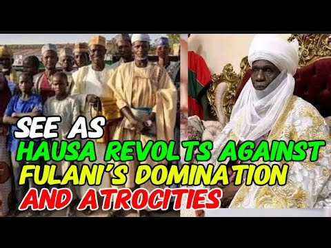 Hausas say: Enough is Enough to Fulani's atrocities. They revolt against subjugation by fulani