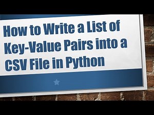 How to Write a List of Key-Value Pairs into a CSV File in Python