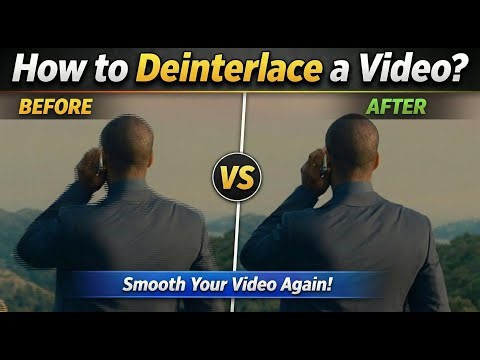 How to Deinterlace a Video?