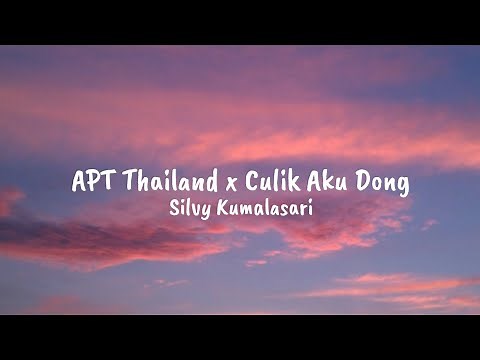 Silvy Kumalasari - APT Thailand x Culik Aku Dong ( Lyrics)