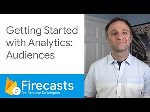 Getting started with Analytics: Audiences - Firecasts