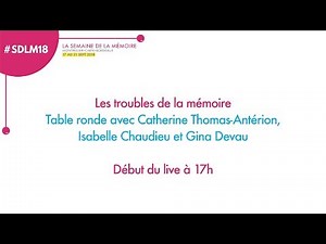 Les troubles de la mémoire – Avec Catherine Thomas-Antérion, Isabelle Chaudieu et Gina Devau