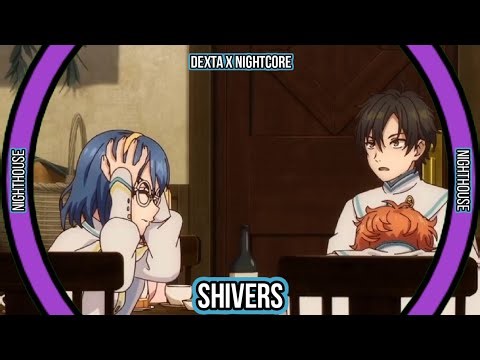 Dexta X Nightcore | Nightcore - Shivers