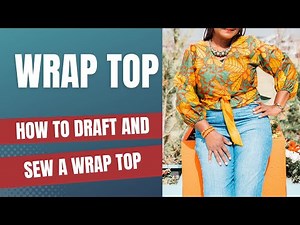 How To Draft And Sew A Wrap Top