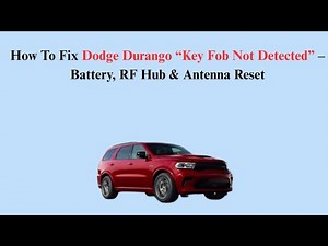 How To Fix Dodge Durango “Key Fob Not Detected” – Battery, RF Hub & Antenna Reset