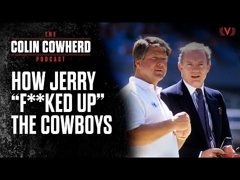 How Jerry Jones screwed up the Cowboys dynasty with Jimmy Johnson | The Colin Cowherd Podcast