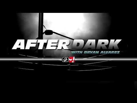 After Dark *LIVE* with Bryan Alvarez