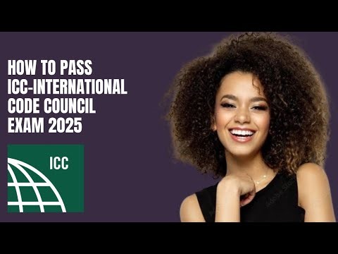 How to pass ICC (International Code Council) certification exam in 2025