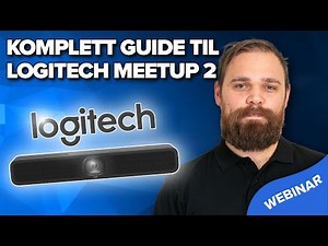 Complete Guide to Logitech MeetUp 2 (webinar)