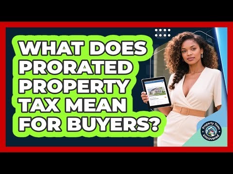 What Does Prorated Property Tax Mean For Buyers?