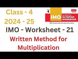 IMO ~ Maths Olympiad | Class - 4 | Worksheet ~ 21 | Written method for Multiplication
