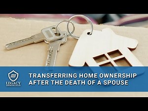 How to Transfer Home Ownership After Your Spouse Dies