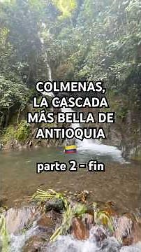 COLMENAS, LA CASCADA MÁS BELLA DE ANTIOQUIA 🇨🇴 Colombia (parte 2)