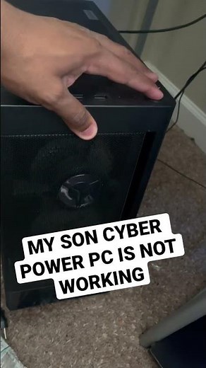MY SON CYBER POWER GAMING PC IS NOT WORKING, WHAT SHOULD I DO ??