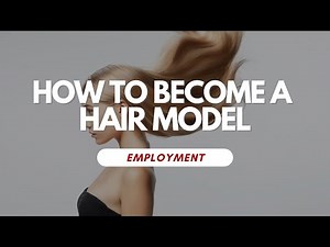 How To Become A Hair Model