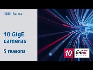 Baumer | LXT cameras | 5 reasons for 10 GigE cameras