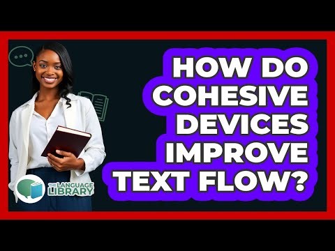 How Do Cohesive Devices Improve Text Flow?