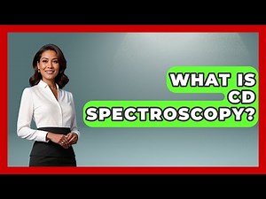 What Is CD Spectroscopy? - Chemistry For Everyone