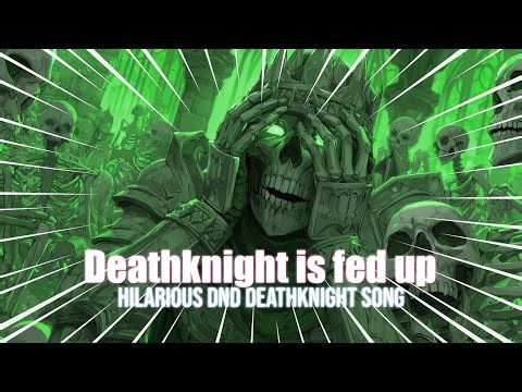 Deathknight is fed up - DnD Undead Minions Song