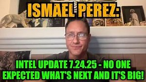 Ismael Perez: Intel Update 7.24.25 - No One Expected What's Next and It's Big!