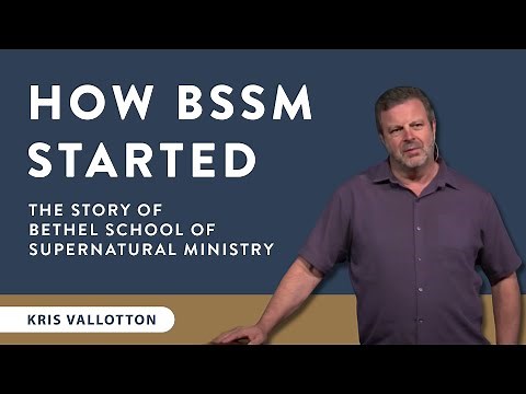 How Bethel School of Supernatural Ministry Started | Kris Vallotton
