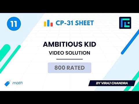 #11 Ambitious Kid | Video Solution | 800 Rated | TLE CP-31 Sheet | Best Codeforces Problems