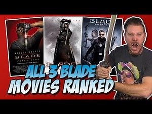 All 3 Blade Movies Ranked From Worst to Best