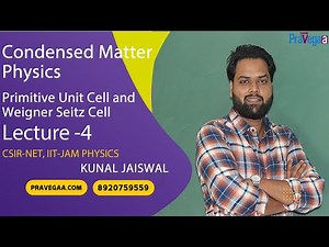 Lecture 3 Condensed Matter Physics , Primitive Unit Cell and Weigner Seitz Cell