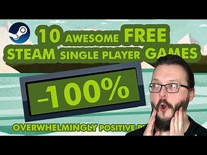 10 Amazing FREE Steam Single Player Games! All with Overwhelmingly Positive Reviews!
