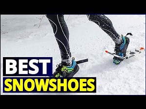 Best Snowshoes for Different Terrain and Activities