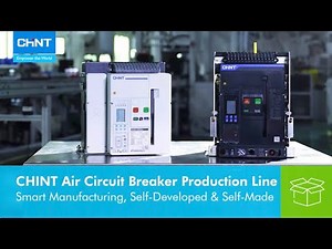CHINT Air Circuit Breaker Production Line｜Smart Manufacturing, Self-Developed & Self-Made