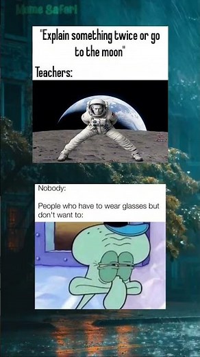 teachers going to the moon vs squinting without glasses 💀