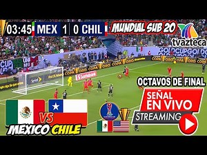 🔴 LIVE: MEXICO vs. CHILE U-20 | ✅ TV AZTECA | U-20 WORLD CUP | Where to watch Mexico vs. Chile
